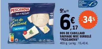 E.Leclerc DOS DE CABILLAUD SAUVAGE MSC SURGELÉ "PESCANOVA" offre