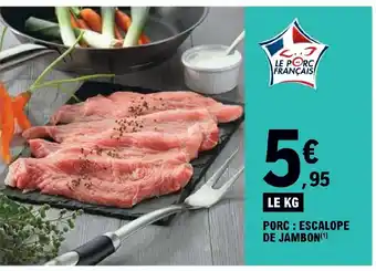 E.Leclerc PORC: ESCALOPE DE JAMBON (¹) offre
