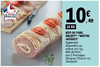 E.Leclerc RÔTI DE PORC ORLOFF(¹) "MAÎTRE JACQUES" offre