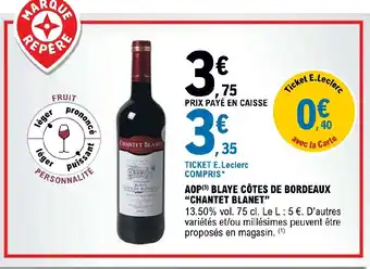 E.Leclerc AOP (3) BLAYE CÔTES DE BORDEAUX "CHANTET BLANET" offre