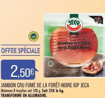 Match JECA JAMBON CRU FUMÉ DE LA FORÊT-NOIRE IGP offre