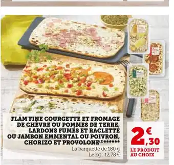 Super U FLAM'FINE COURGETTE ET FROMAGE DE CHÈVRE OU POMMES DE TERRE, LARDONS FUMÉS ET RACLETTE OU JAMBON EMMENTAL OU POIVRON, CHORIZO offre