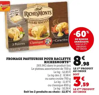Super U RICHESMONTS FROMAGE PASTEURISE POUR RACLETTE offre