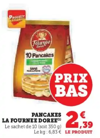 U Express PANCAKES LA FOURNEE DOREE(¹) offre