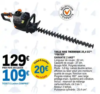 E.Leclerc TAILLE HAIE THERMIQUE 25,4 CC(3) "FOXTER" offre