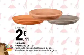 E.Leclerc SOUCOUPE "PERFETTO COTTO" T offre