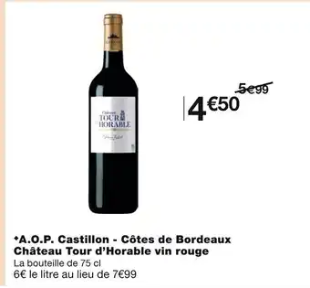 Monoprix Château Tour d’Horable A.O.P. Castillon - Côtes de Bordeaux vin rouge offre