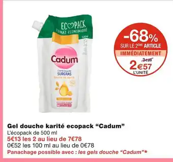 Monoprix Cadum Gel douche karité ecopack offre