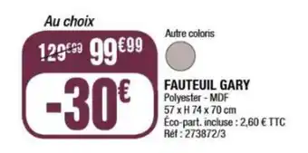 La Foir'Fouille FAUTEUIL GARY Polyester - MDF 57 x H 74 x 70 cm Éco-part. incluse: 2,60 € TTC Réf : 273872/3 offre