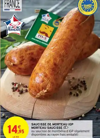 Intermarché Contact SAUCISSE DE MORTEAU IGP MORTEAU SAUCISSE offre