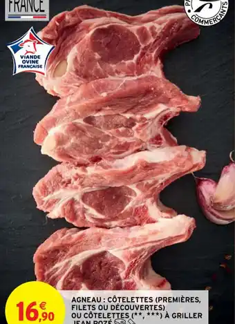 Intermarché Contact AGNEAU: CÔTELETTES (PREMIÈRES, FILETS OU DÉCOUVERTES) offre