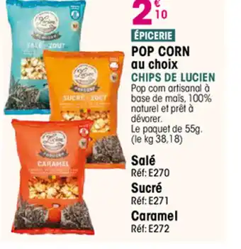 Croque Gel ÉPICERIE POP CORN au choix CHIPS DE LUCIEN Pop com artisanal à base de maïs, 100% naturel et prêt à dévorer. offre