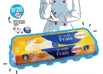 Cora x Carrefour Oeufs Frais Datés Du Jour De Ponte offre