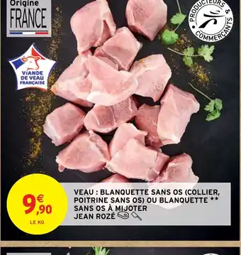 VEAU: BLANQUETTE SANS OS (COLLIER, POITRINE SANS OS) OU BLANQUETTE SANS OS À MIJOTER JEAN ROZÉ