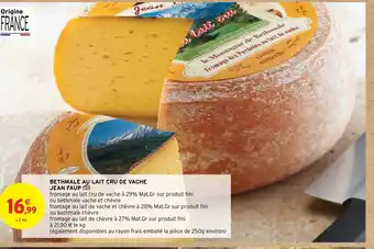Intermarché Hyper BETHMALE AU LAIT CRU DE VACHE JEAN FAUP offre