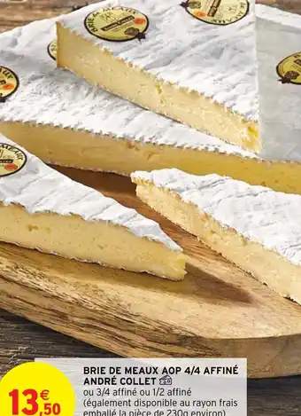 Intermarché Hyper BRIE DE MEAUX AOP 4/4 AFFINÉ ANDRÉ COLLET offre