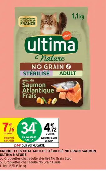 Intermarché Hyper CROQUETTES CHAT ADULTE STÉRILISÉ NO GRAIN SAUMON ULTIMA NATURE offre