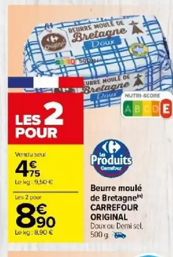 Carrefour Market Beurre moulé de Bretagne) CARREFOUR ORIGINAL Doux ou Demi sel, offre