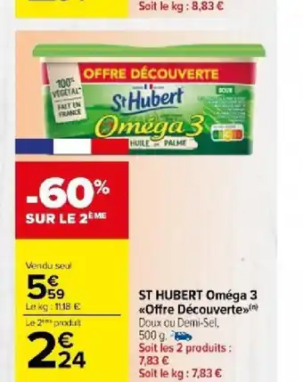 Carrefour Market ST HUBERT Oméga 3 «Offre Découverte»>(n) Doux ou Demi-Sel, offre