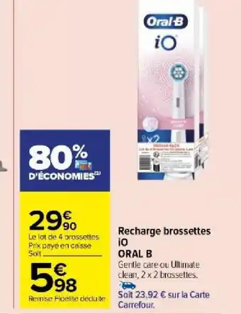 Carrefour Market Recharge brossettes io ORAL B offre