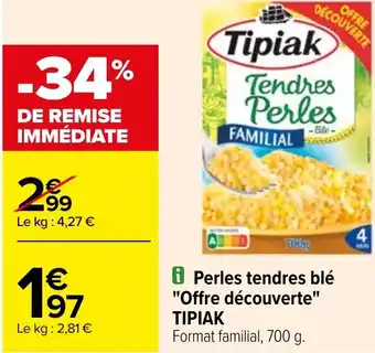 Carrefour Perles tendres blé "Offre découverte" TIPIAK offre
