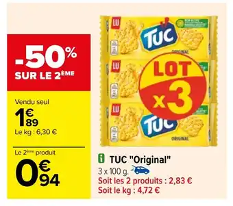 Carrefour TUC "OriginalSoit les 2 produits : 2,83 € Soit le kg : 4,72 € offre