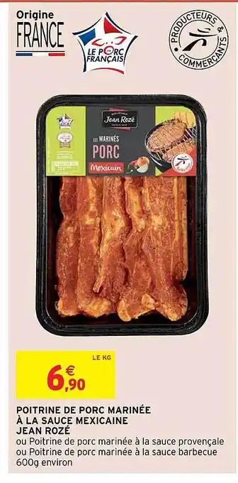 Intermarché Poitrine De Porc Marinée à La Sauce Mexicaine Jean Rozé offre