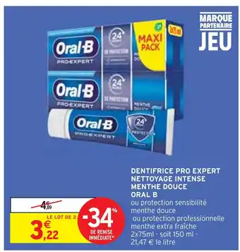 Intermarché ORAL B DENTIFRICE PRO EXPERT NETTOYAGE INTENSE MENTHE DOUCE offre