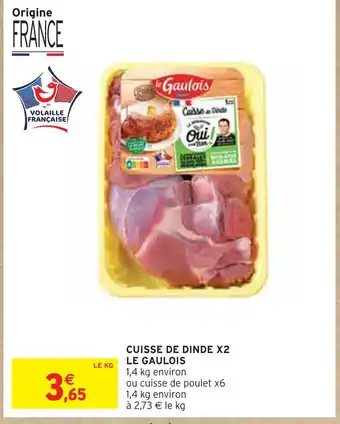 Intermarché LE GAULOIS CUISSE DE DINDE X2 offre