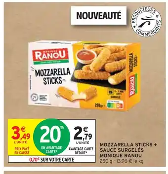 Intermarché MONIQUE RANOU MOZZARELLA STICKS + SAUCE SURGELÉS offre