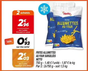 Netto NETTO FRITES ALLUMETTES AU FOUR SURGELÉES offre
