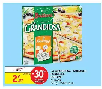 Intermarché La Grandiosa Fromages Surgelée Buitoni offre