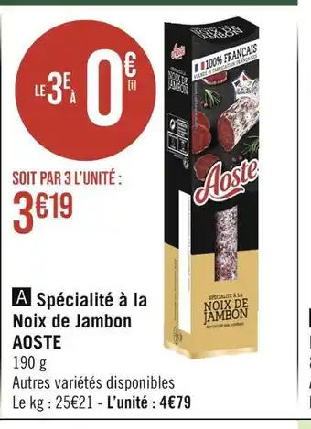 Géant Casino AOSTE Spécialité à la Noix de Jambon offre