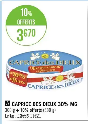 Géant Casino CAPRICE DES DIEUX CAPRICE DES DIEUX 30% MG offre