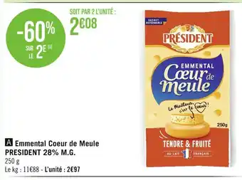 Géant Casino PRESIDENT Emmental Coeur de Meule 28% M.G offre