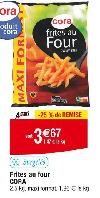 Cora x Carrefour CORA Frites au four offre