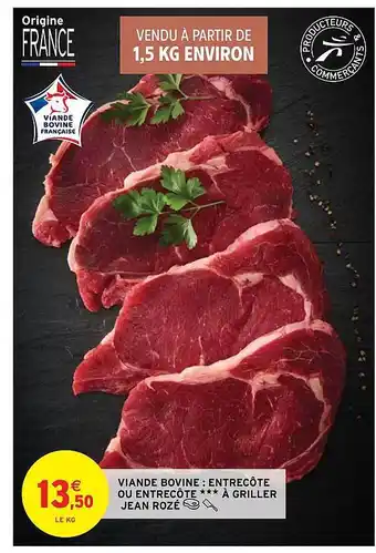 Intermarché Express Viande Bovine : Entrecôte Ou Entrecôte à Griller Jean Rozé offre