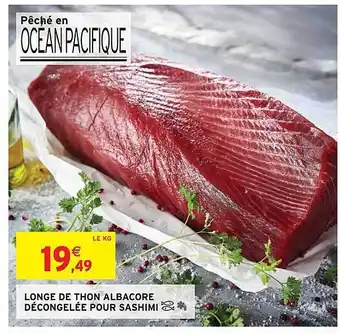 Intermarché Express Longe De Thon Albacore Décongelée Pour Sashimi offre