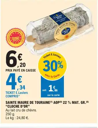 E.Leclerc Sainte maure de touraine AOP 22% Mat Gr cloche d'Or offre