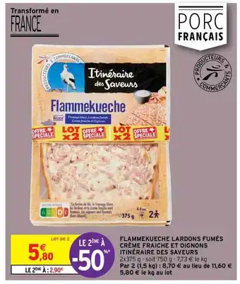 Intermarché Hyper Flammekueche Lardons Fumés Crème Fraîche Et Oignons Itinéraire Des Saveurs offre