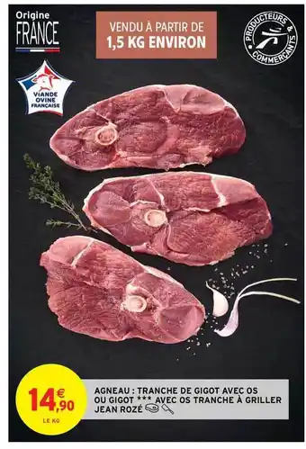 Intermarché Hyper Agneau : Tranche De Gigot Avec Os Ou Gigot Avec Tranche à Griller Jean Rozé offre