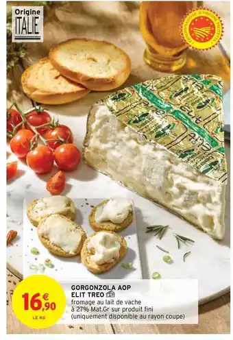 Intermarché Hyper Gorgonzola Aop Elit Treo offre