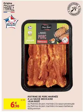 Intermarché Hyper Poitrine De Porc Marinée à La Sauce Mexicaine Jean Rozé offre