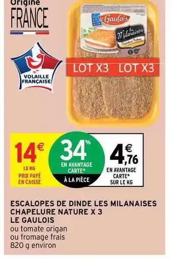 Intermarché Hyper Escalopes De Dinde Les Milanaises Chapelure Nature X3 Le Gaulois offre