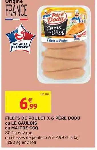 Intermarché Hyper Filets De Poulet X6 Père Dodu Ou Le Gaulois Ou Maître Coq offre