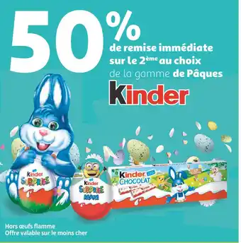 Auchan Supermarché Kinder 50% de remise immédiate sur le 2ème au choix de la gamme de Pâques Kinder offre
