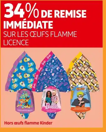 Auchan Supermarché Kinder 34% DE REMISE IMMÉDIATE SUR LES ŒUFS FLAMME LICENCE offre
