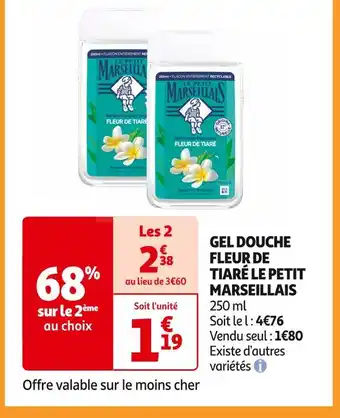 Auchan Supermarché LE PETIT MARSEILLAIS GEL DOUCHE FLEUR DE TIARÉ offre