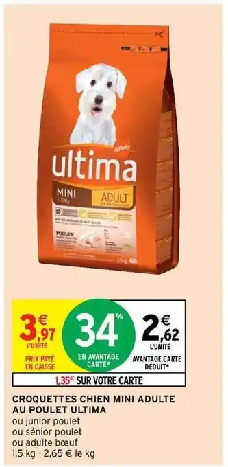 Intermarché Hyper Croquettes Chien Mini Adulte Au Poulet Ultima offre