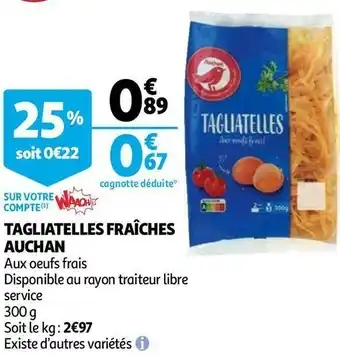 Auchan Auchan tagliatelles fraîches offre